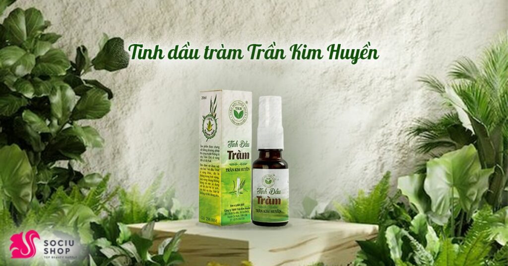 Chăm sóc sức khỏe với tinh dầu tràm Trần Kim Huyền